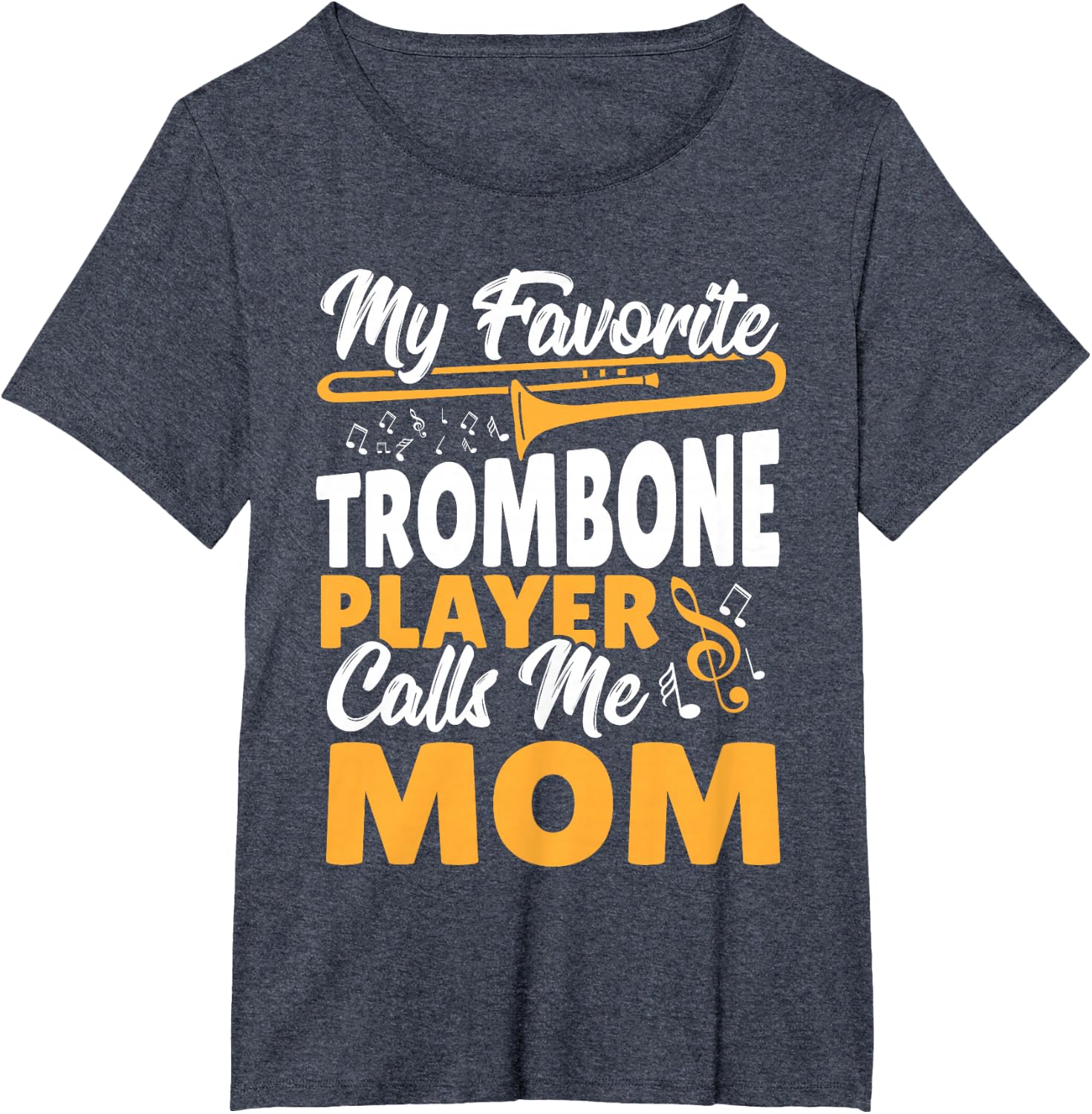 Trombone Brass Band My Favorite Trombone Player Calls Me Mom T-Shirt