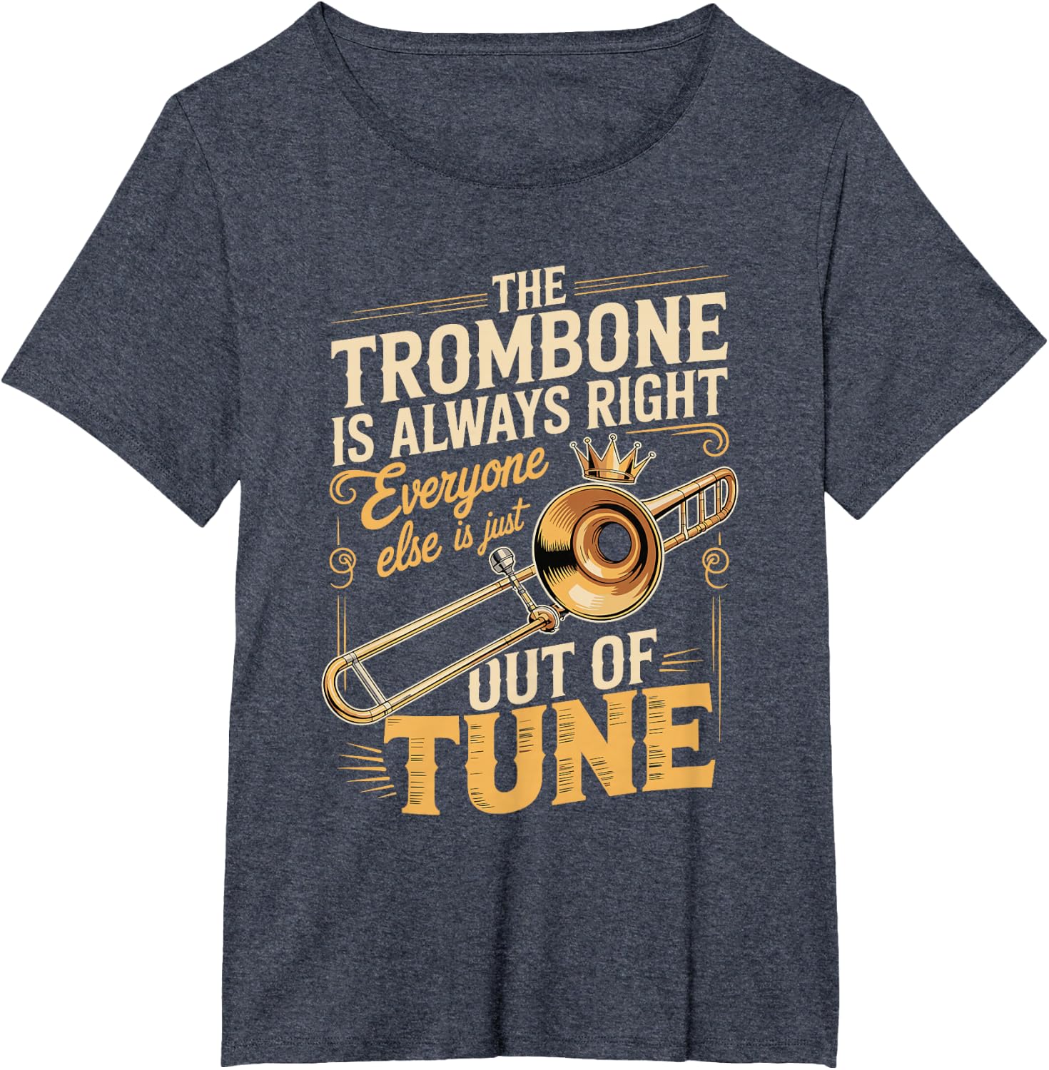 Trombone Always Right Out of Tune T-Shirt