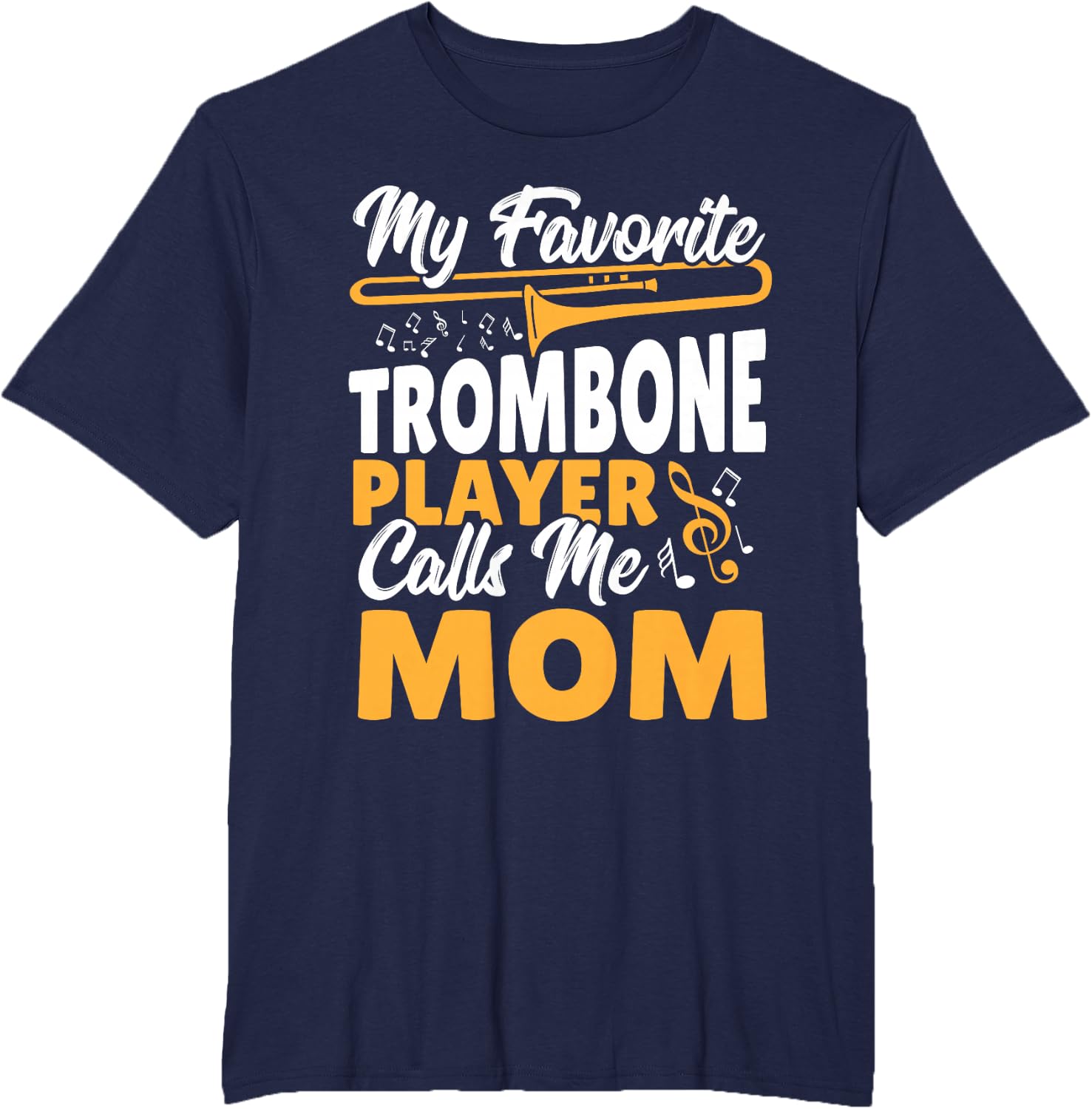 Trombone Brass Band My Favorite Trombone Player Calls Me Mom T-Shirt