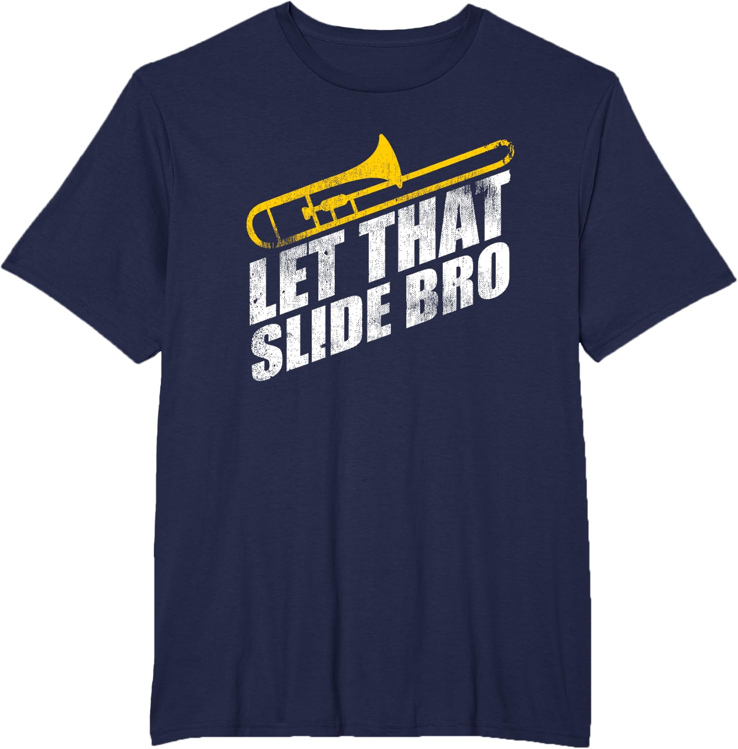Let that Slide Bro Funny Trombone Player Band Gift T-Shirt