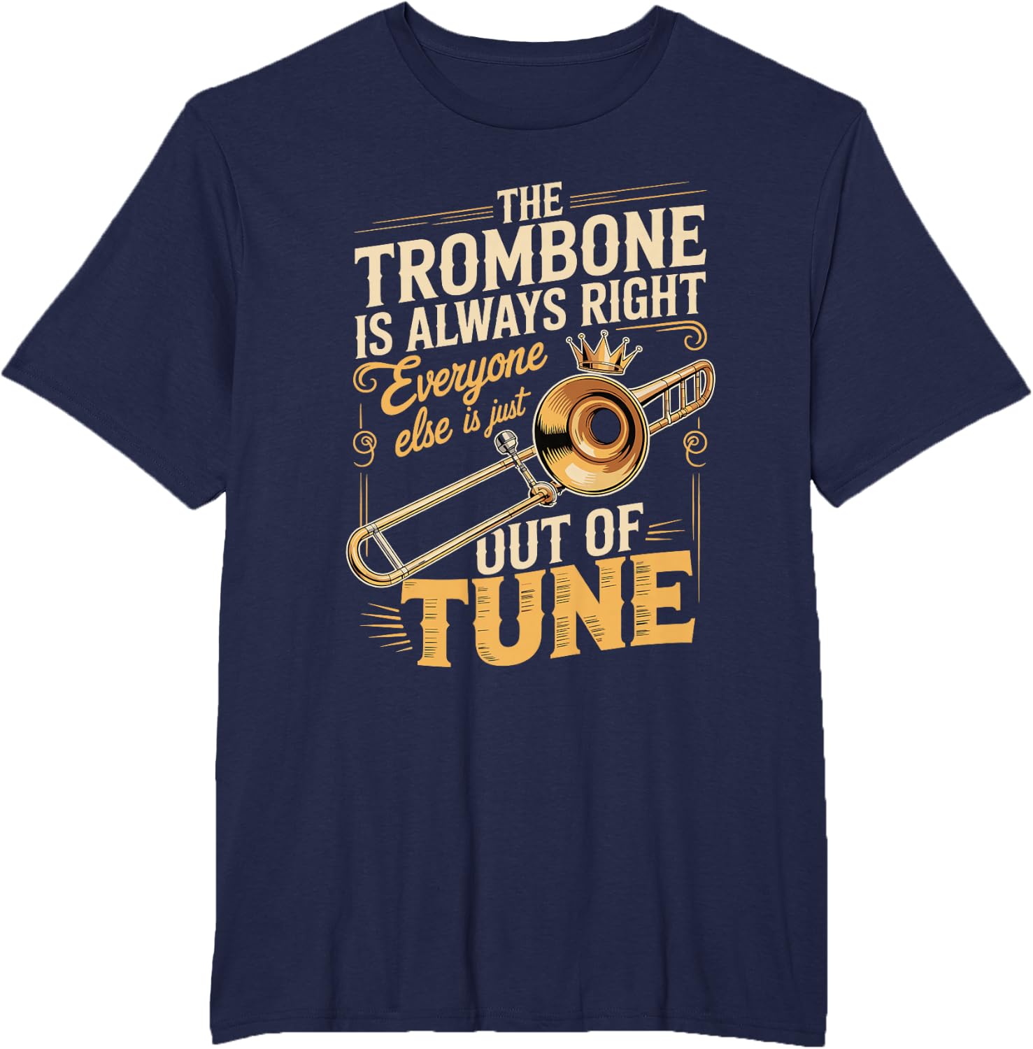 Trombone Always Right Out of Tune T-Shirt