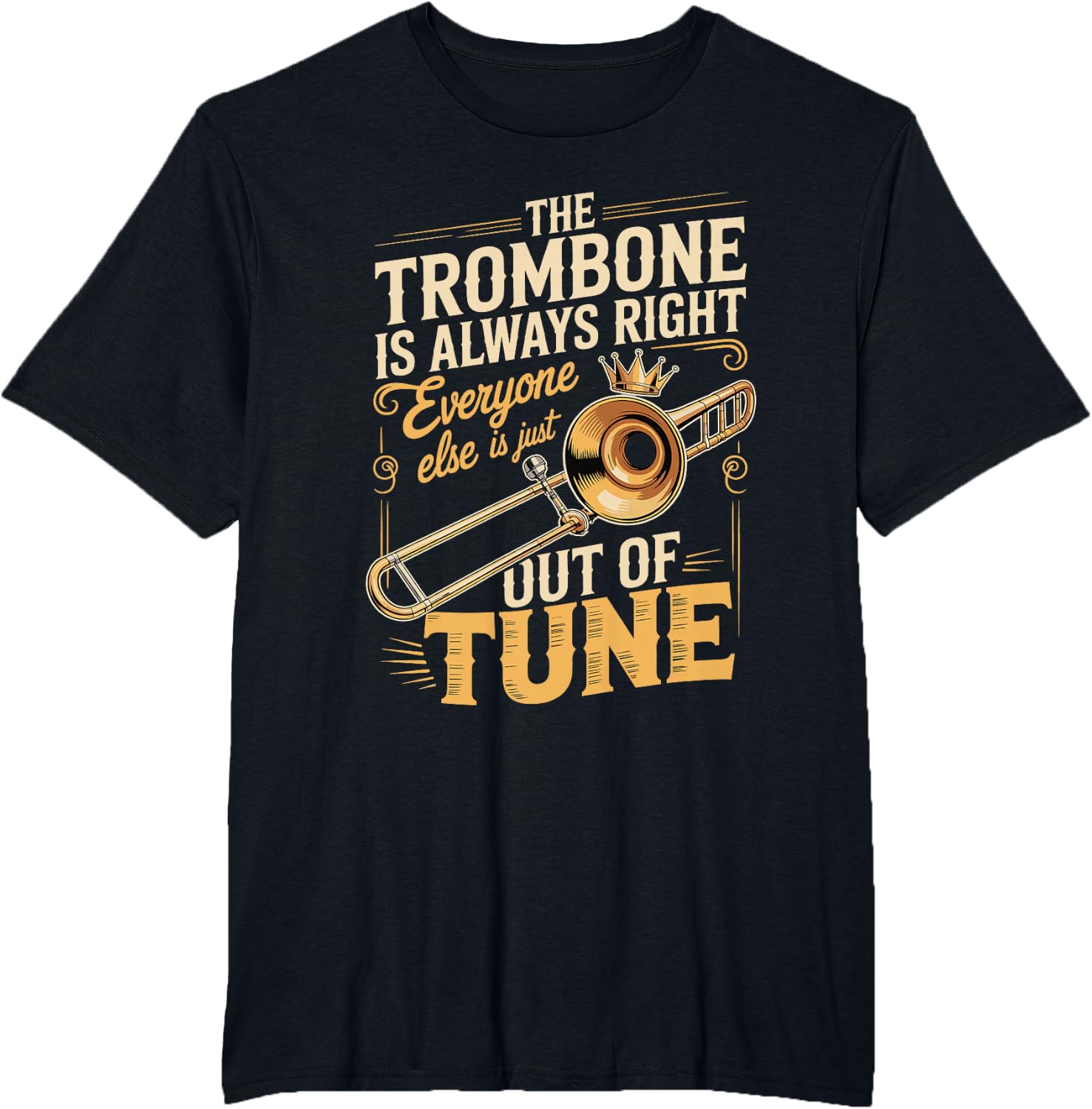 Trombone Always Right Out of Tune T-Shirt