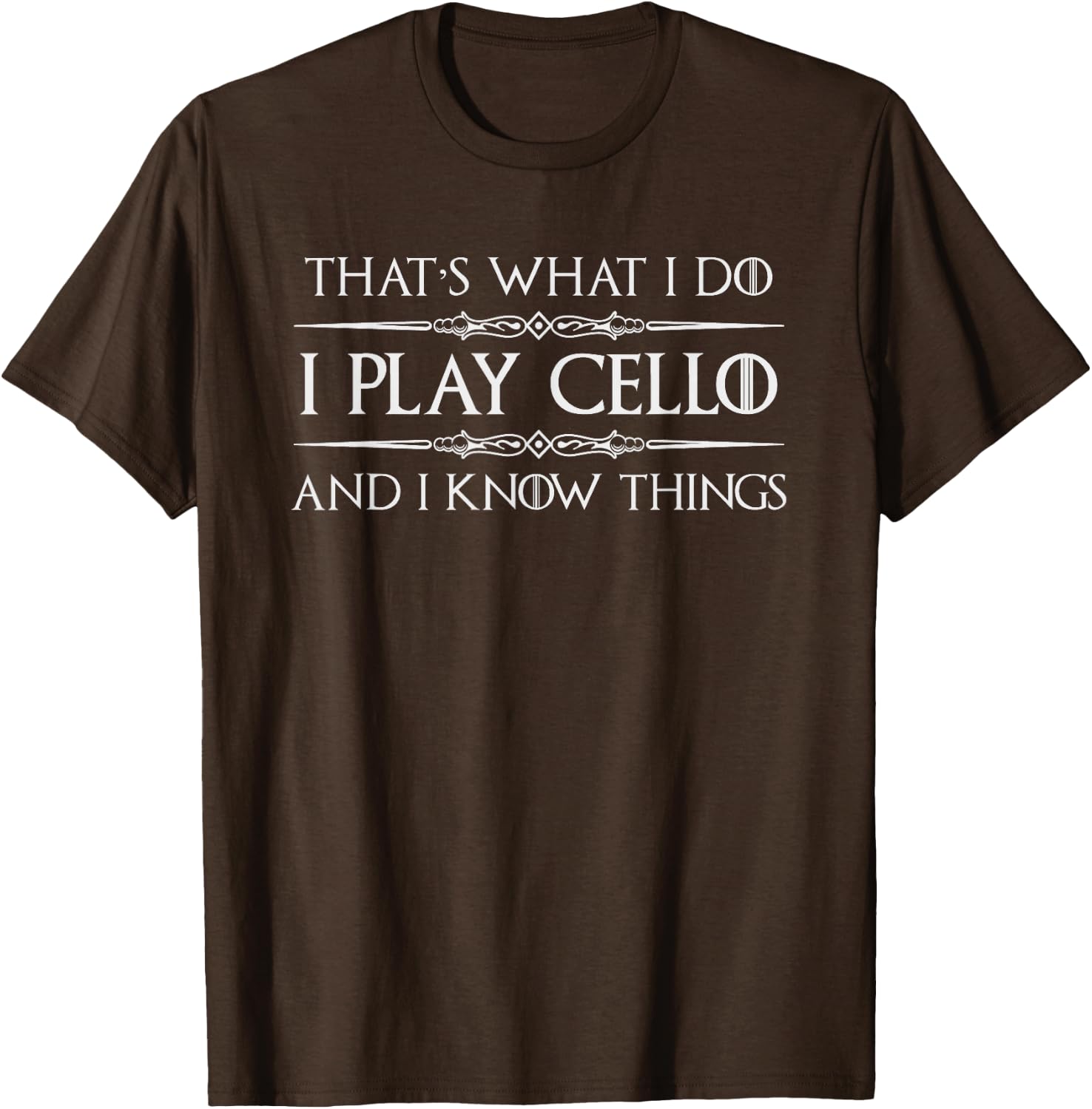 Cello Player | I Play Cello and I Know Things Funny Cellist T-Shirt