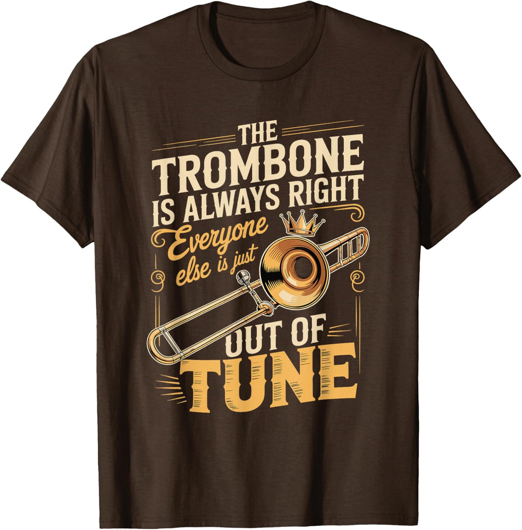 Trombone Always Right Out of Tune T-Shirt