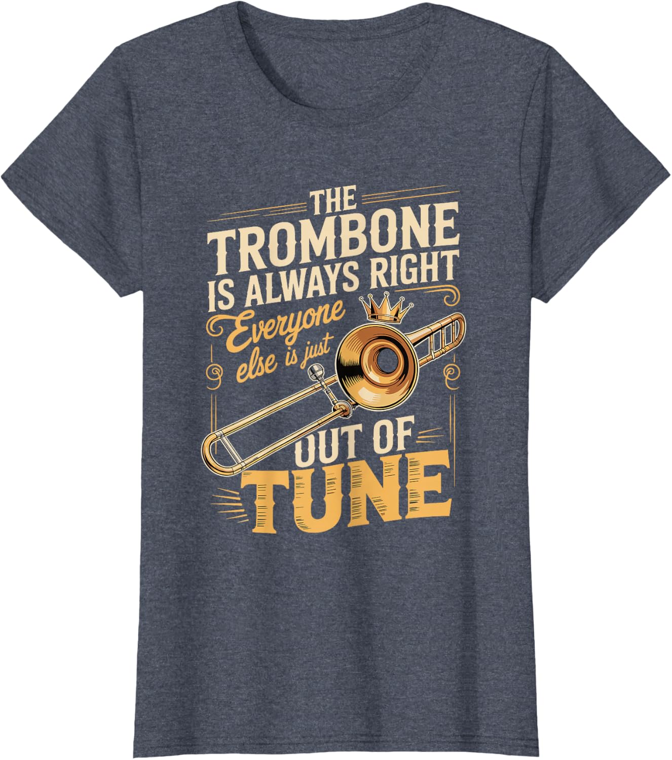 Trombone Always Right Out of Tune T-Shirt