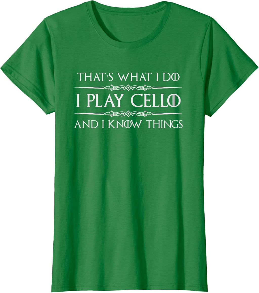 Cello Player | I Play Cello and I Know Things Funny Cellist T-Shirt