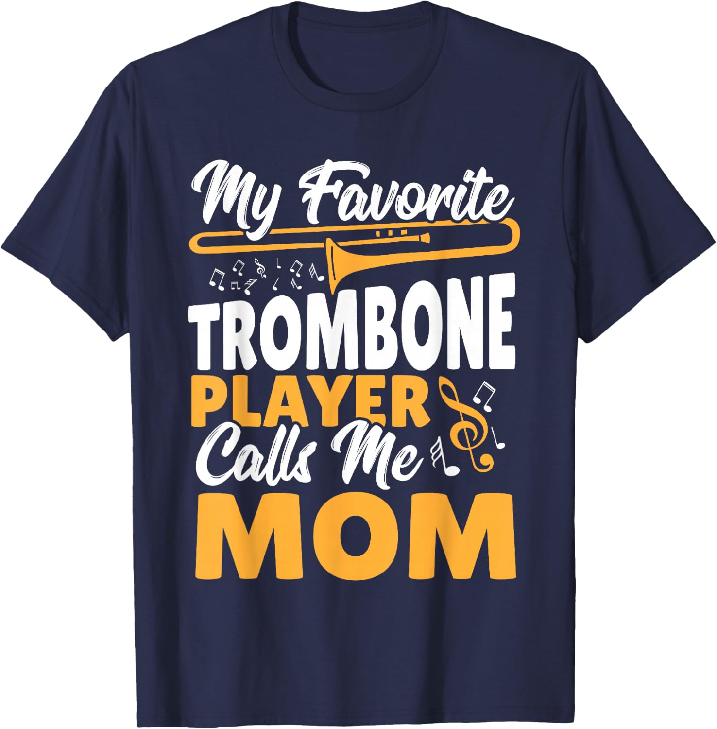 Trombone Brass Band My Favorite Trombone Player Calls Me Mom T-Shirt