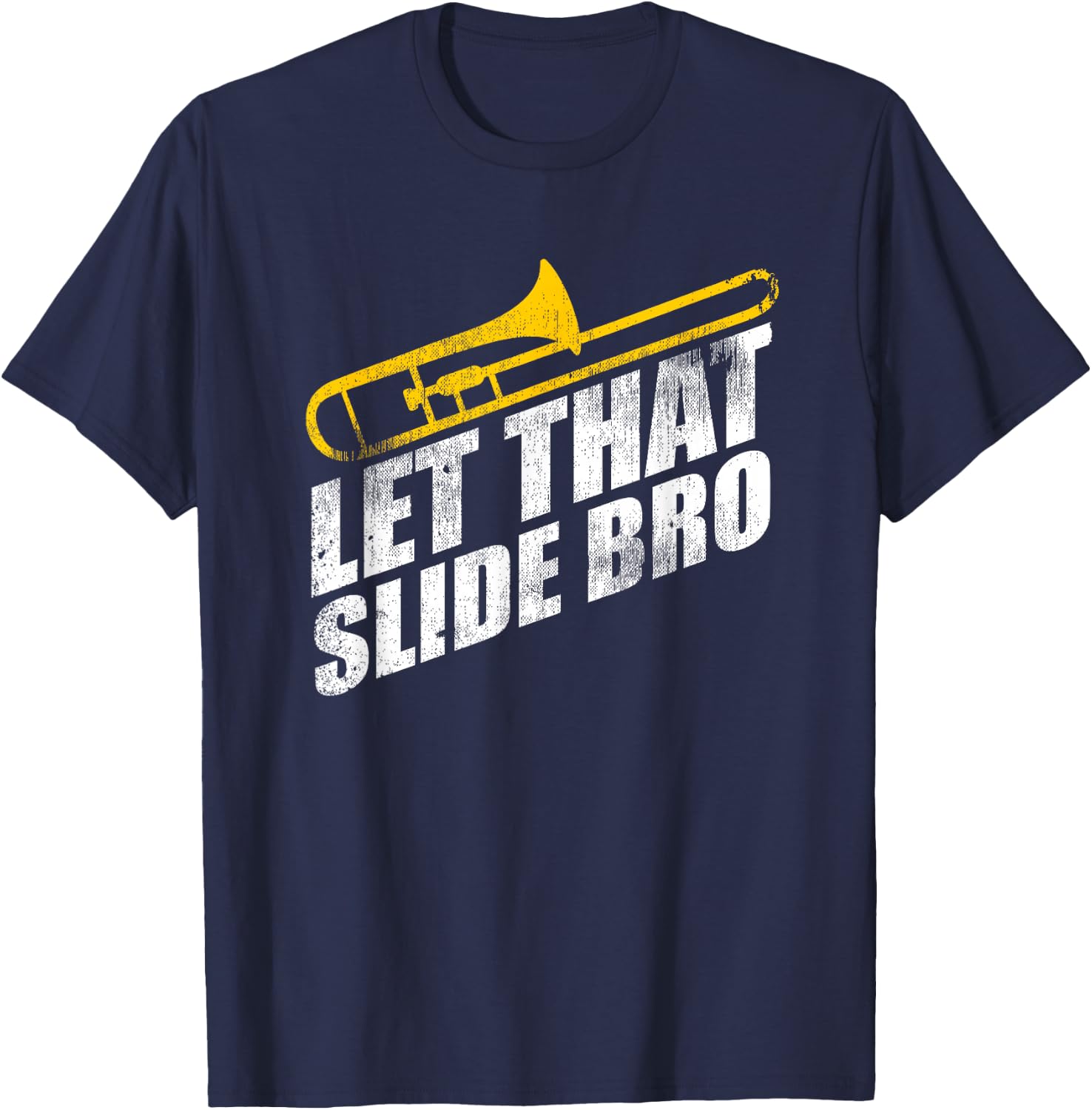 Let that Slide Bro Funny Trombone Player Band Gift T-Shirt