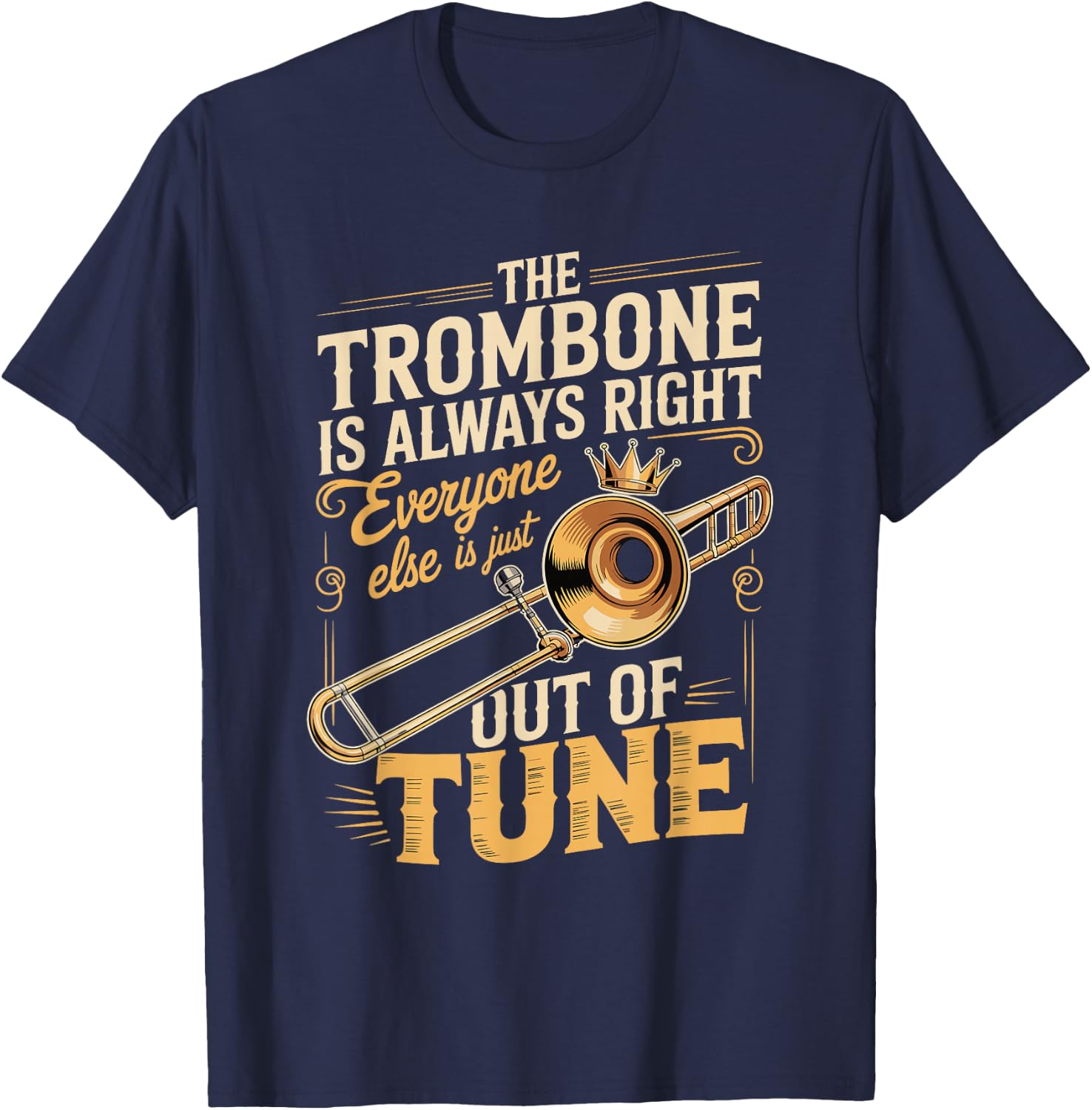 Trombone Always Right Out of Tune T-Shirt