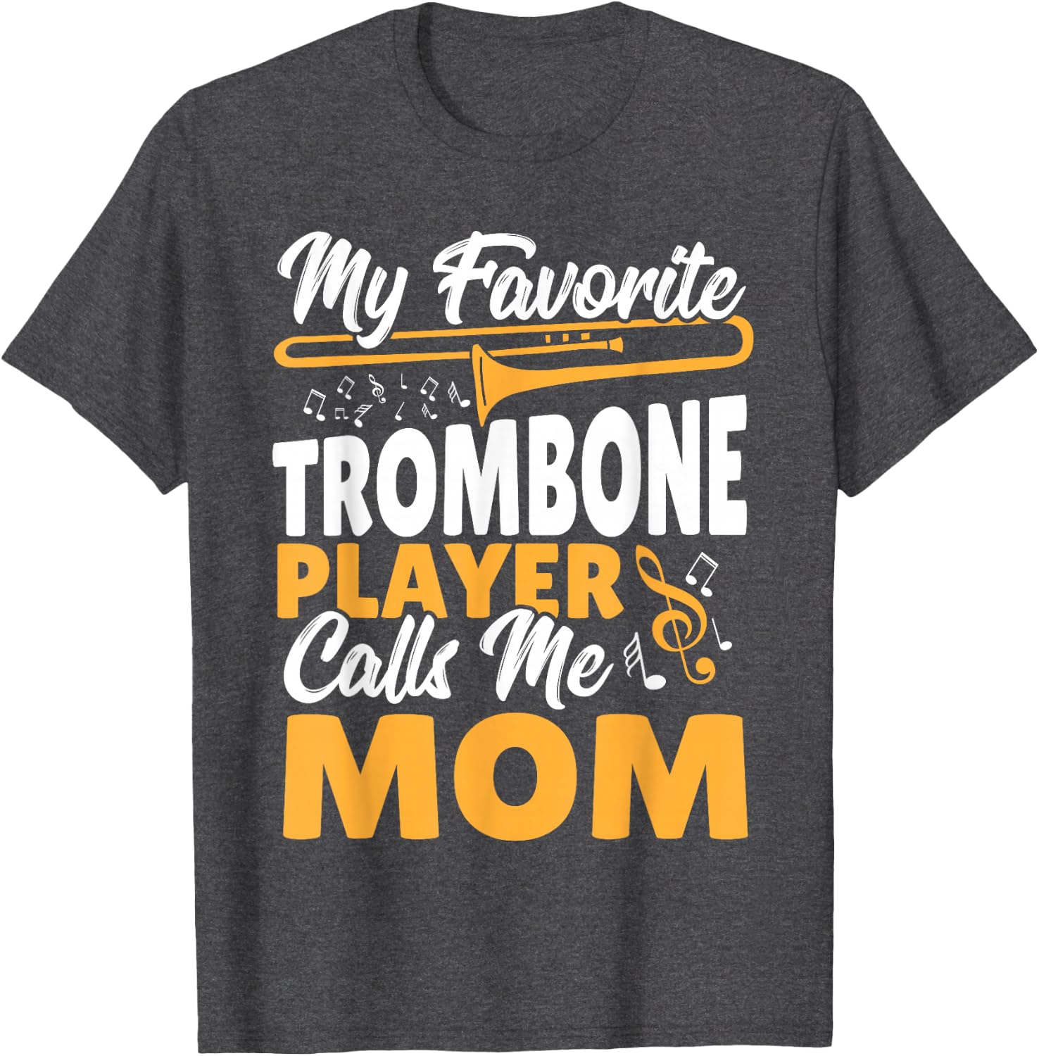 Trombone Brass Band My Favorite Trombone Player Calls Me Mom T-Shirt