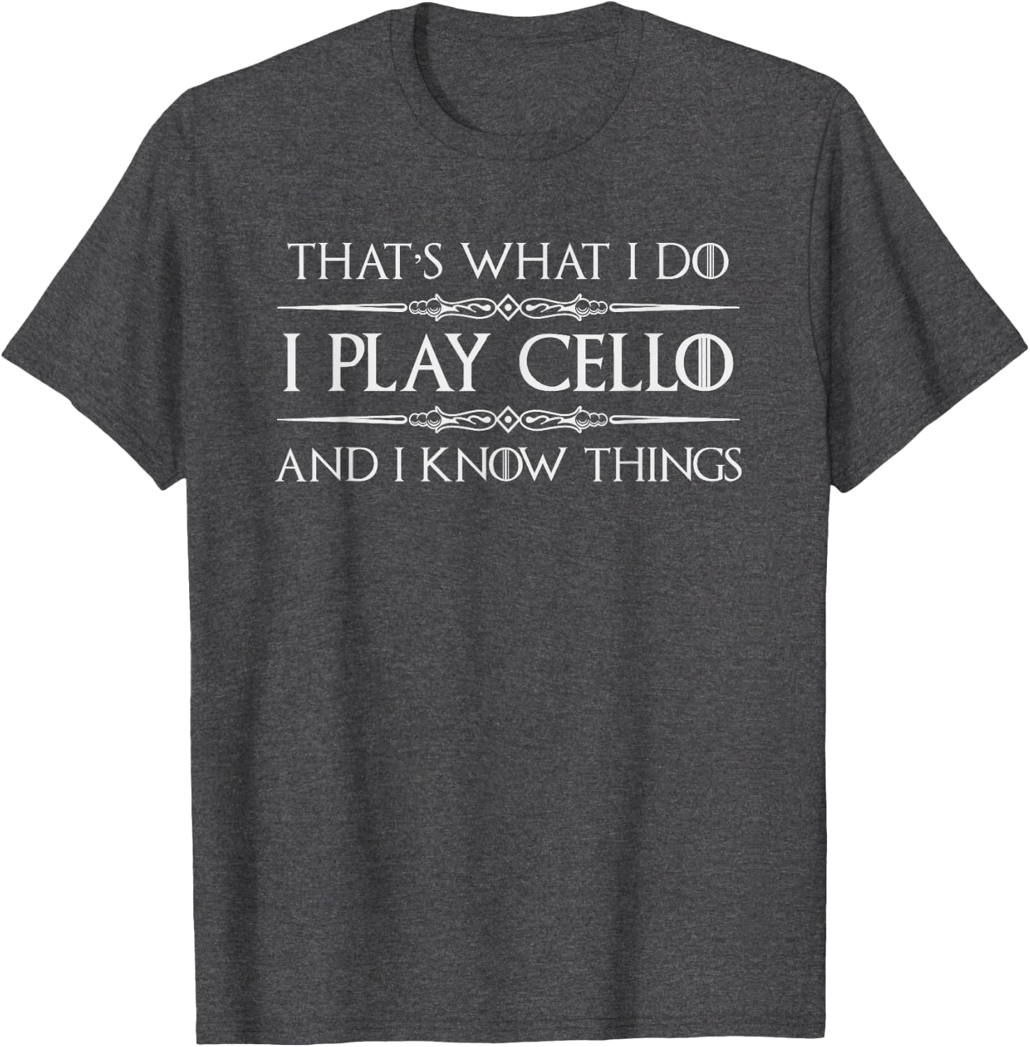 Cello Player | I Play Cello and I Know Things Funny Cellist T-Shirt