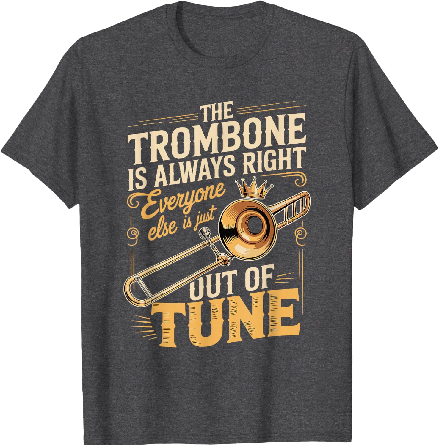 Trombone Always Right Out of Tune T-Shirt