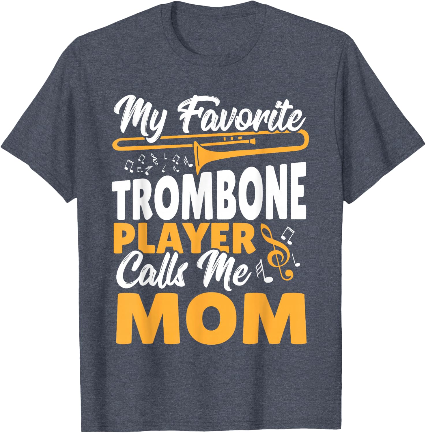 Trombone Brass Band My Favorite Trombone Player Calls Me Mom T-Shirt