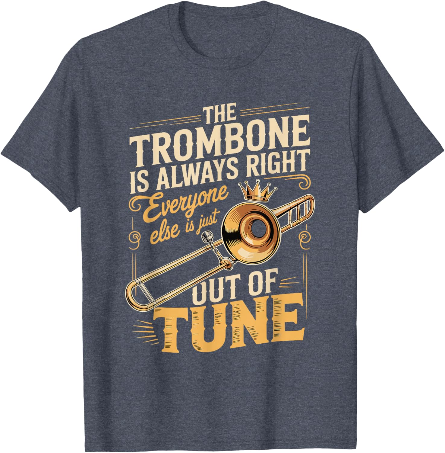 Trombone Always Right Out of Tune T-Shirt