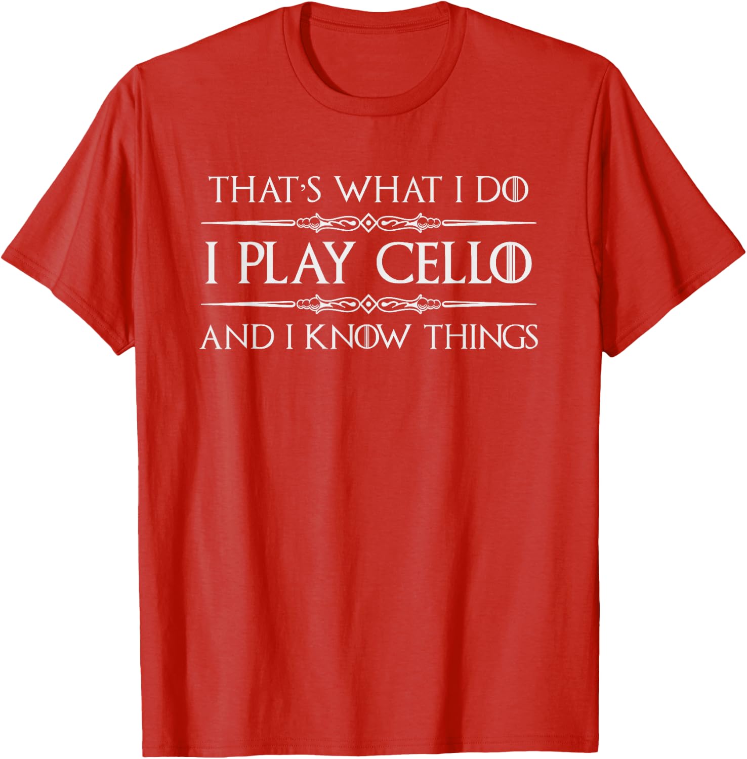 Cello Player | I Play Cello and I Know Things Funny Cellist T-Shirt