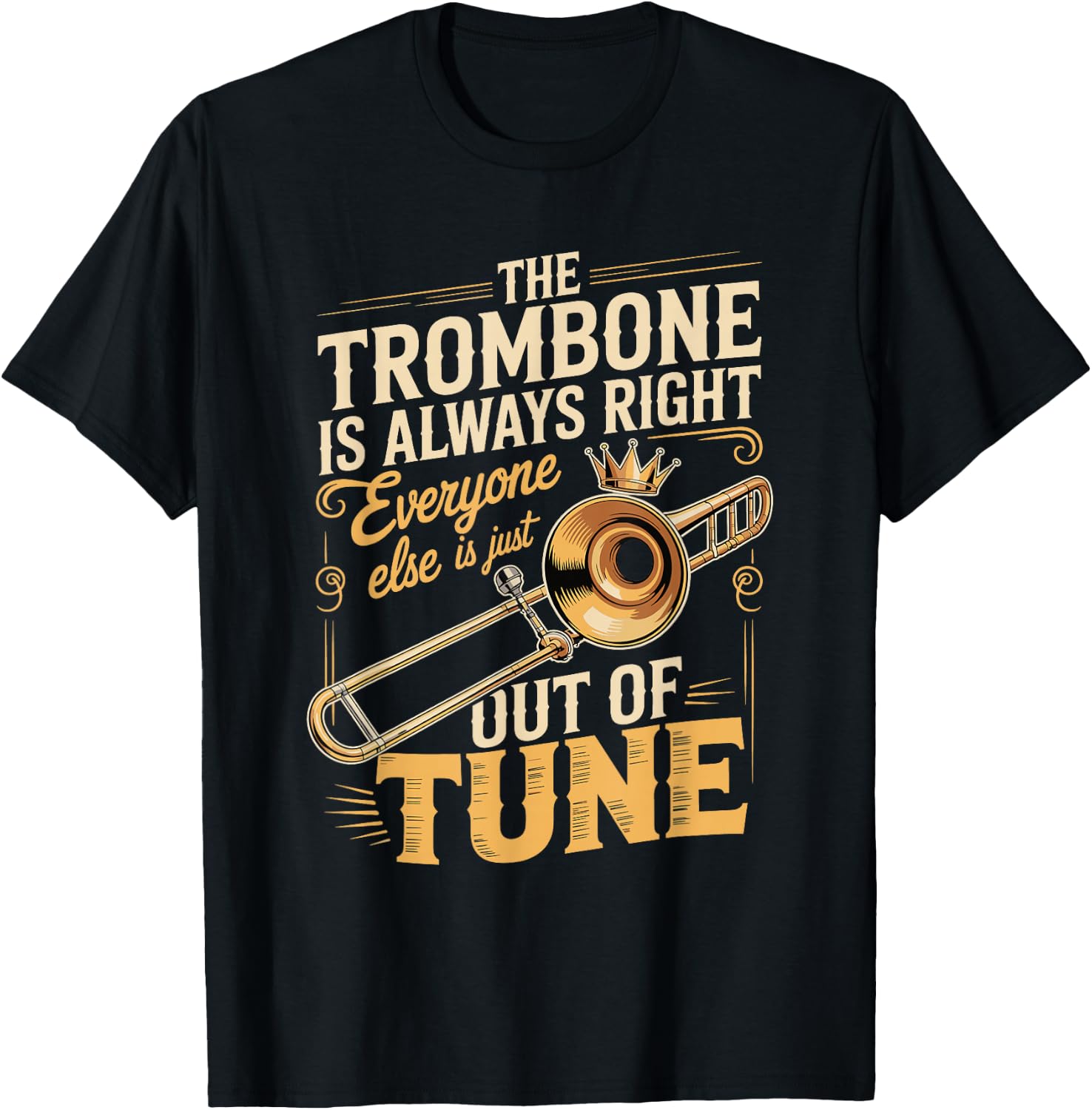 Trombone Always Right Out of Tune T-Shirt