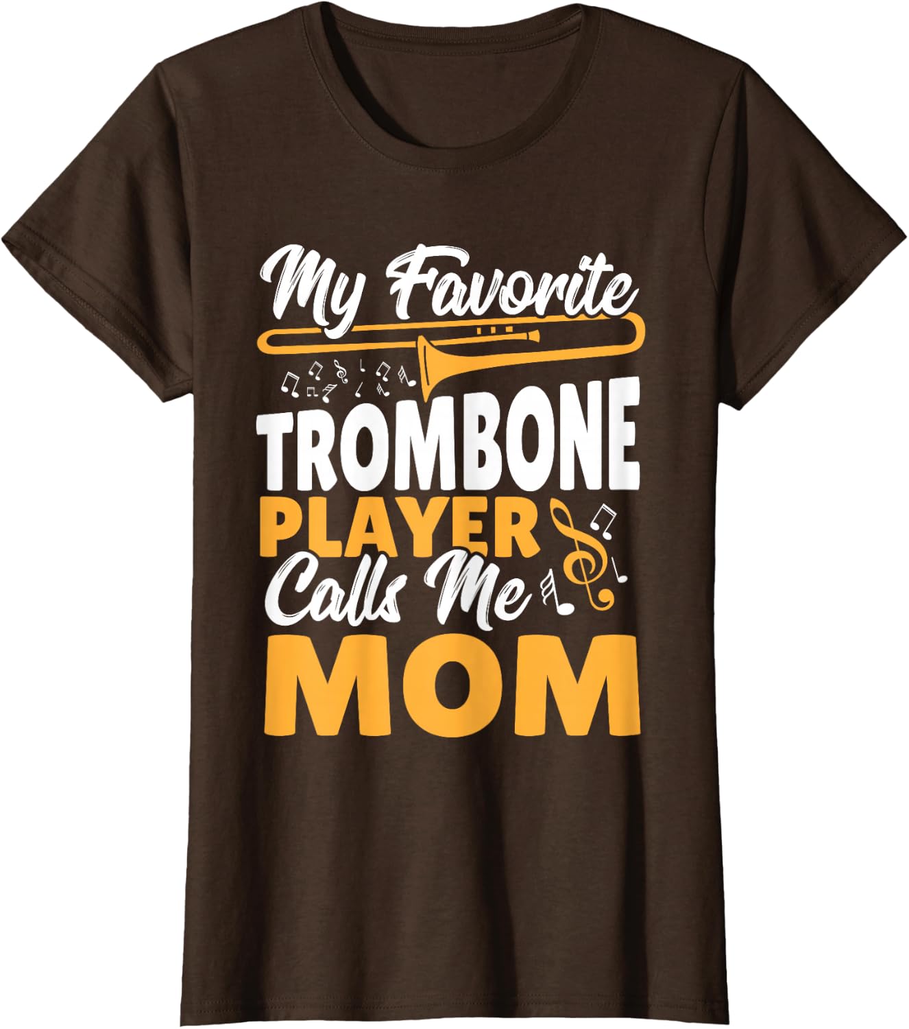 Trombone Brass Band My Favorite Trombone Player Calls Me Mom T-Shirt