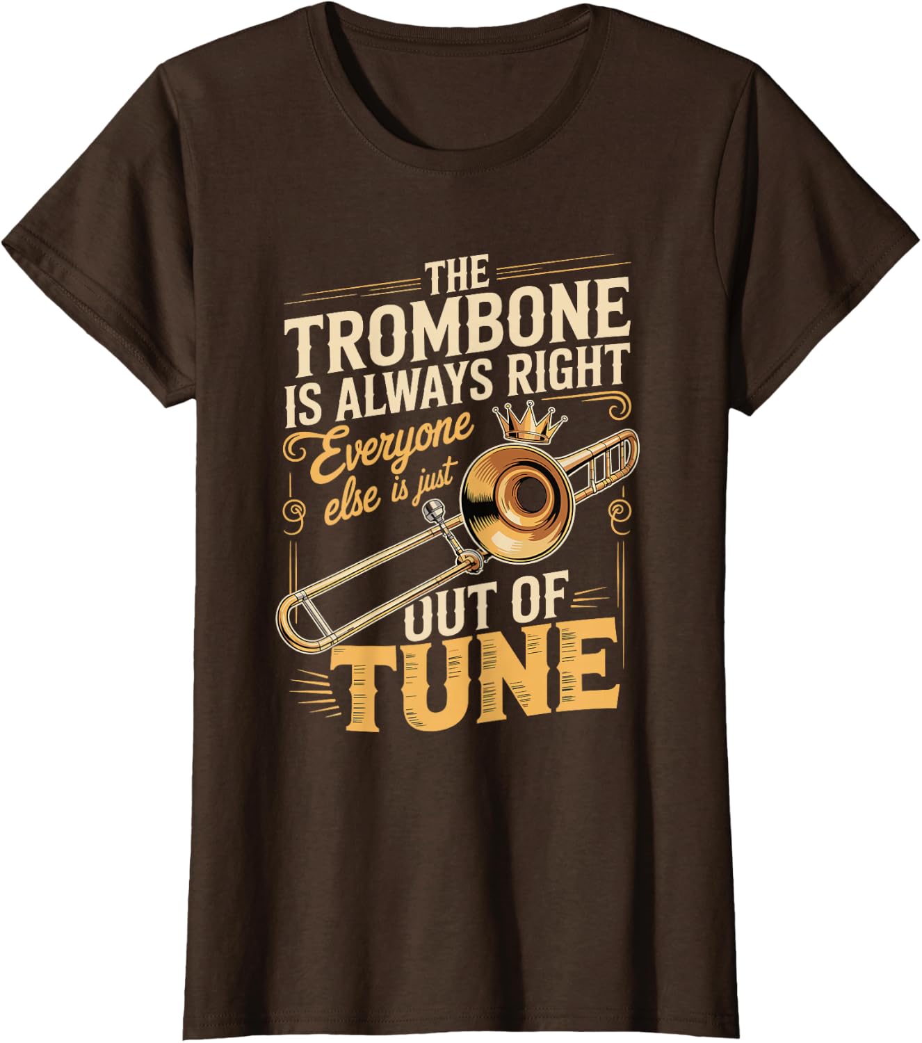Trombone Always Right Out of Tune T-Shirt