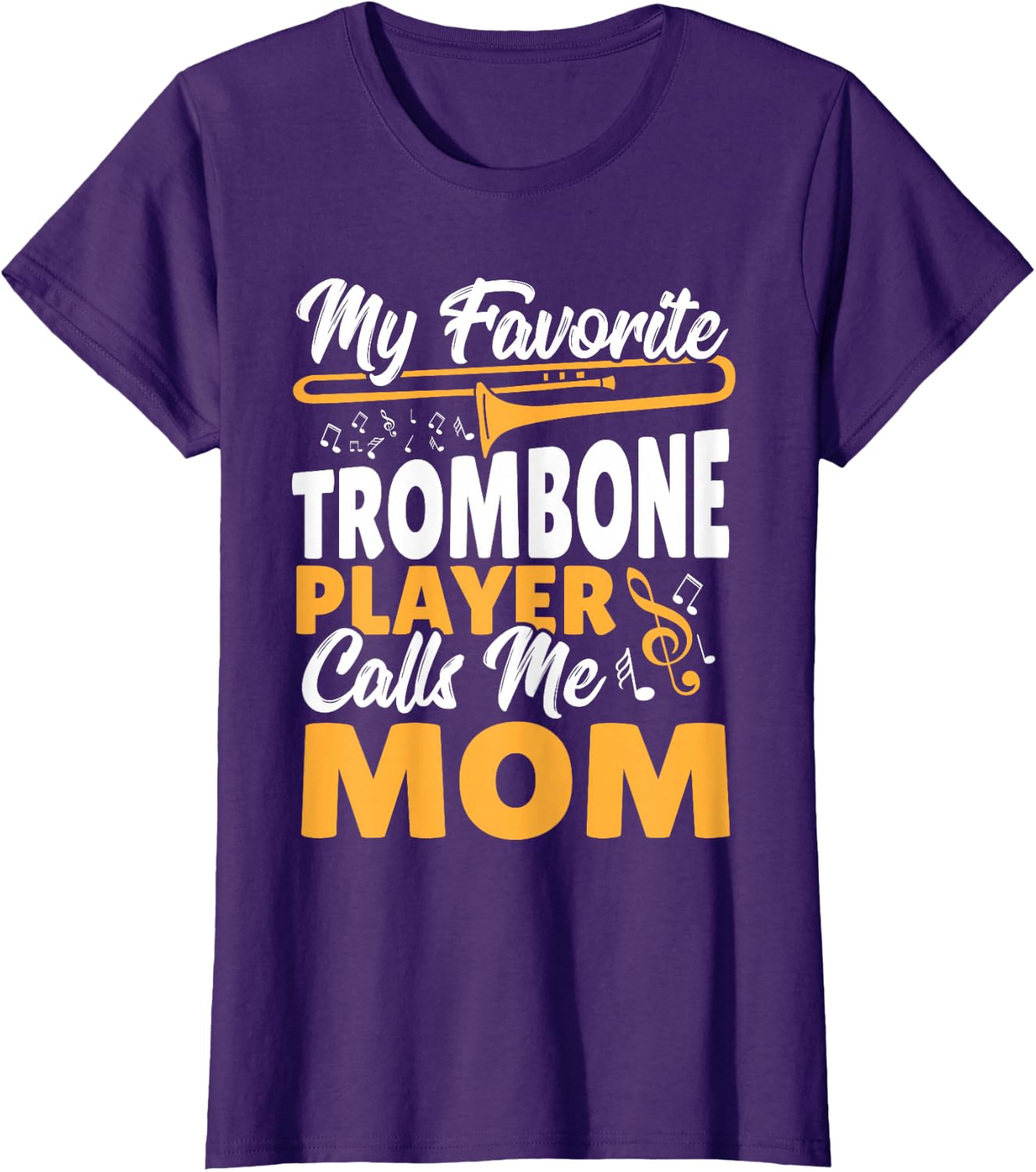Trombone Brass Band My Favorite Trombone Player Calls Me Mom T-Shirt