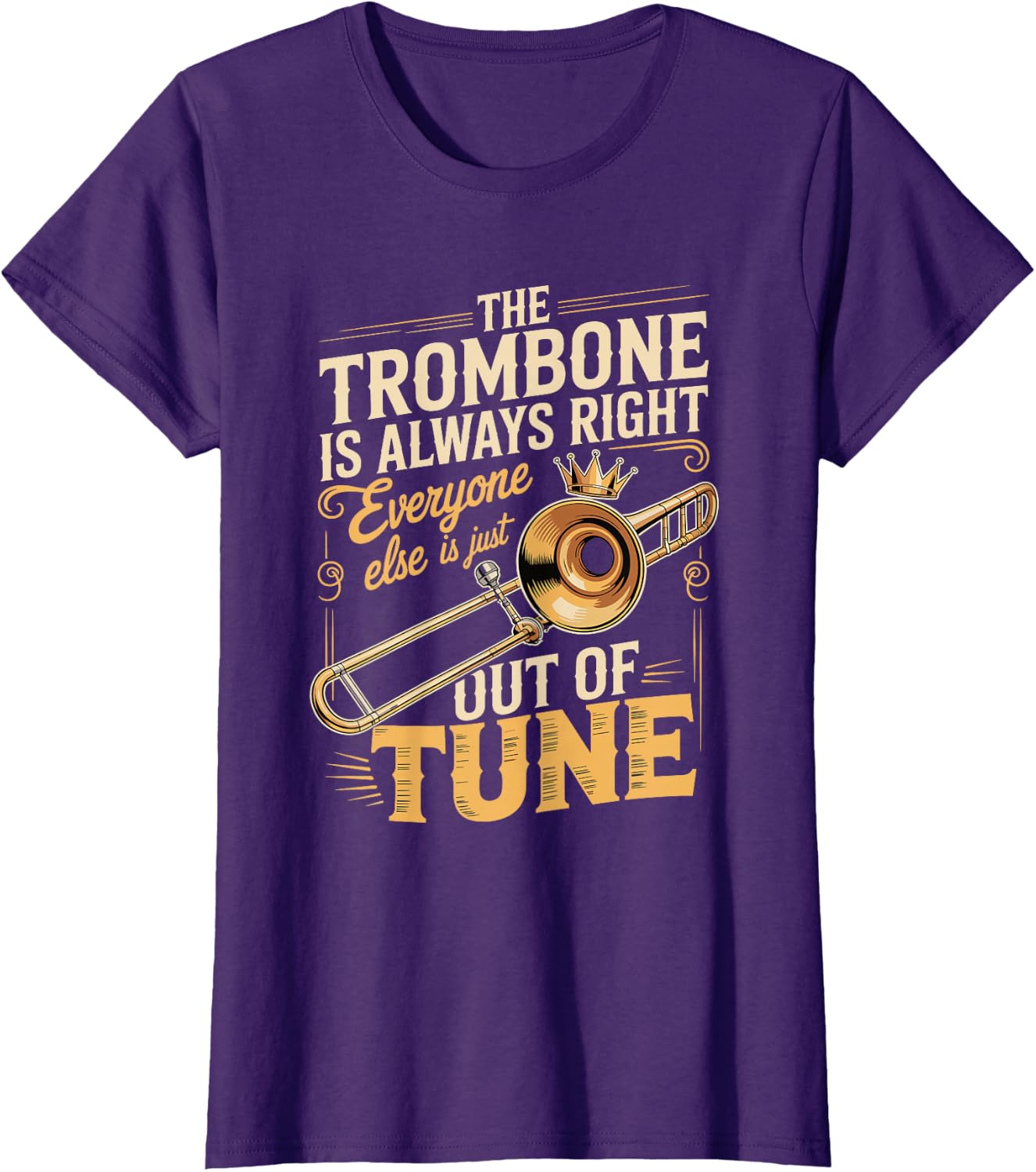 Trombone Always Right Out of Tune T-Shirt