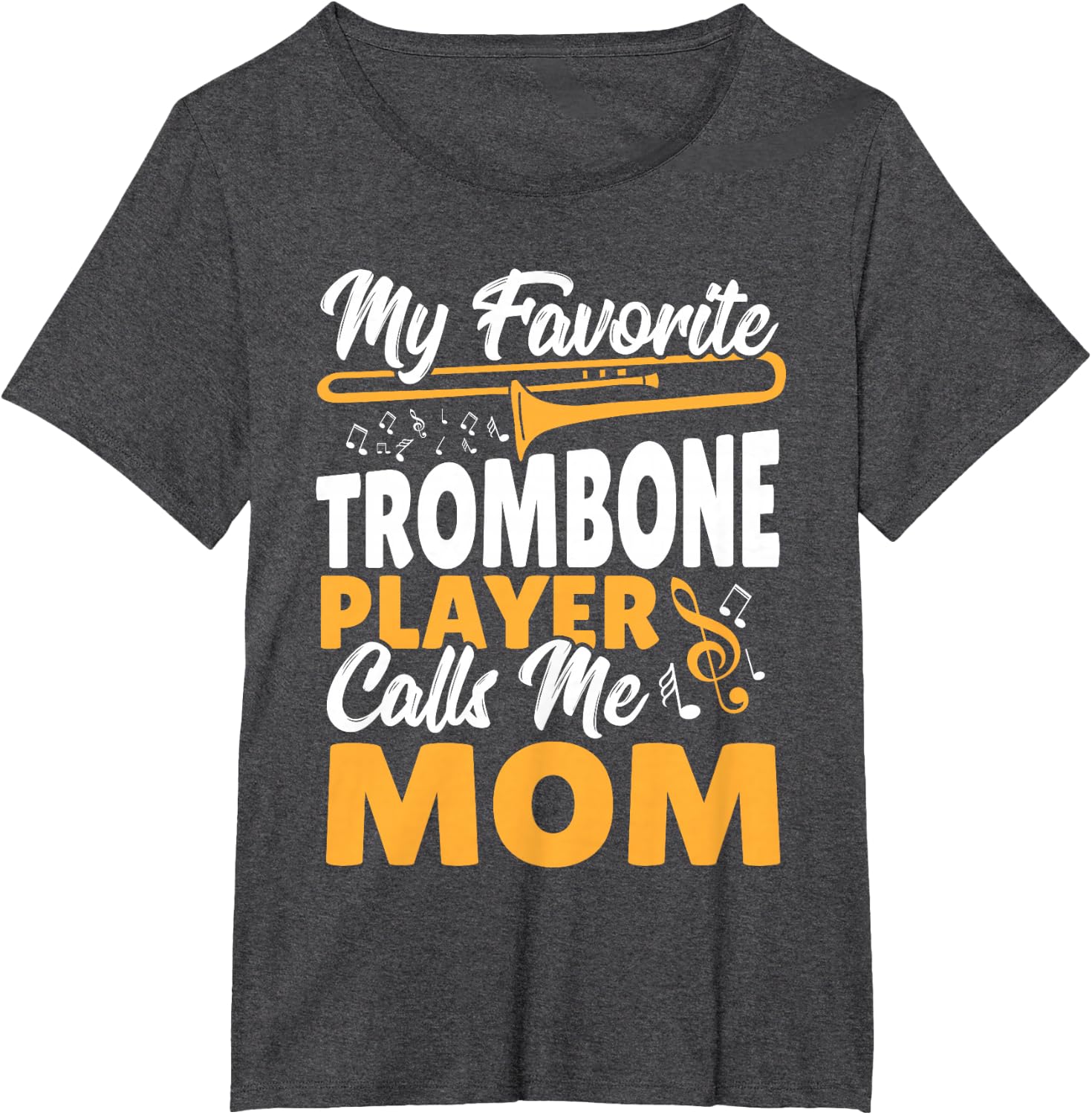Trombone Brass Band My Favorite Trombone Player Calls Me Mom T-Shirt