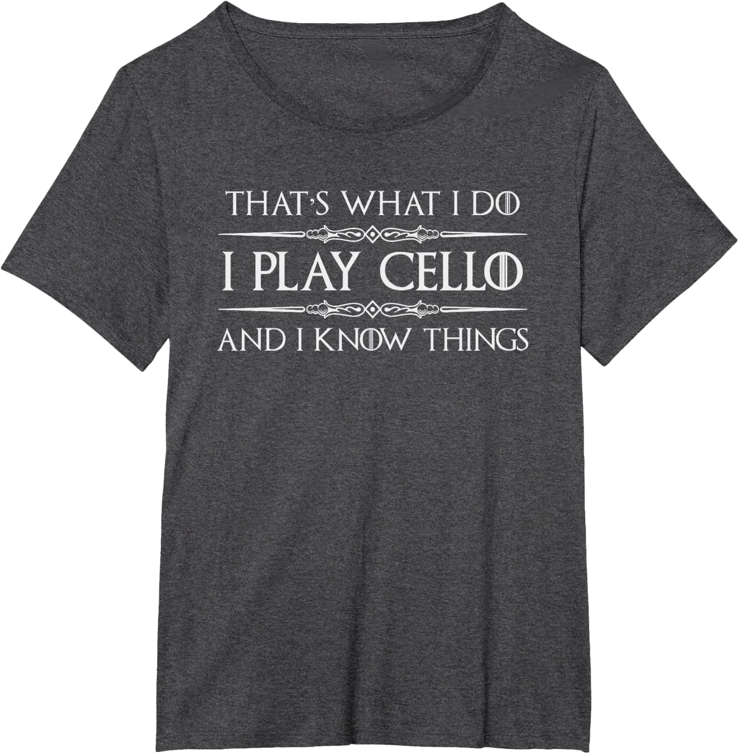 Cello Player | I Play Cello and I Know Things Funny Cellist T-Shirt