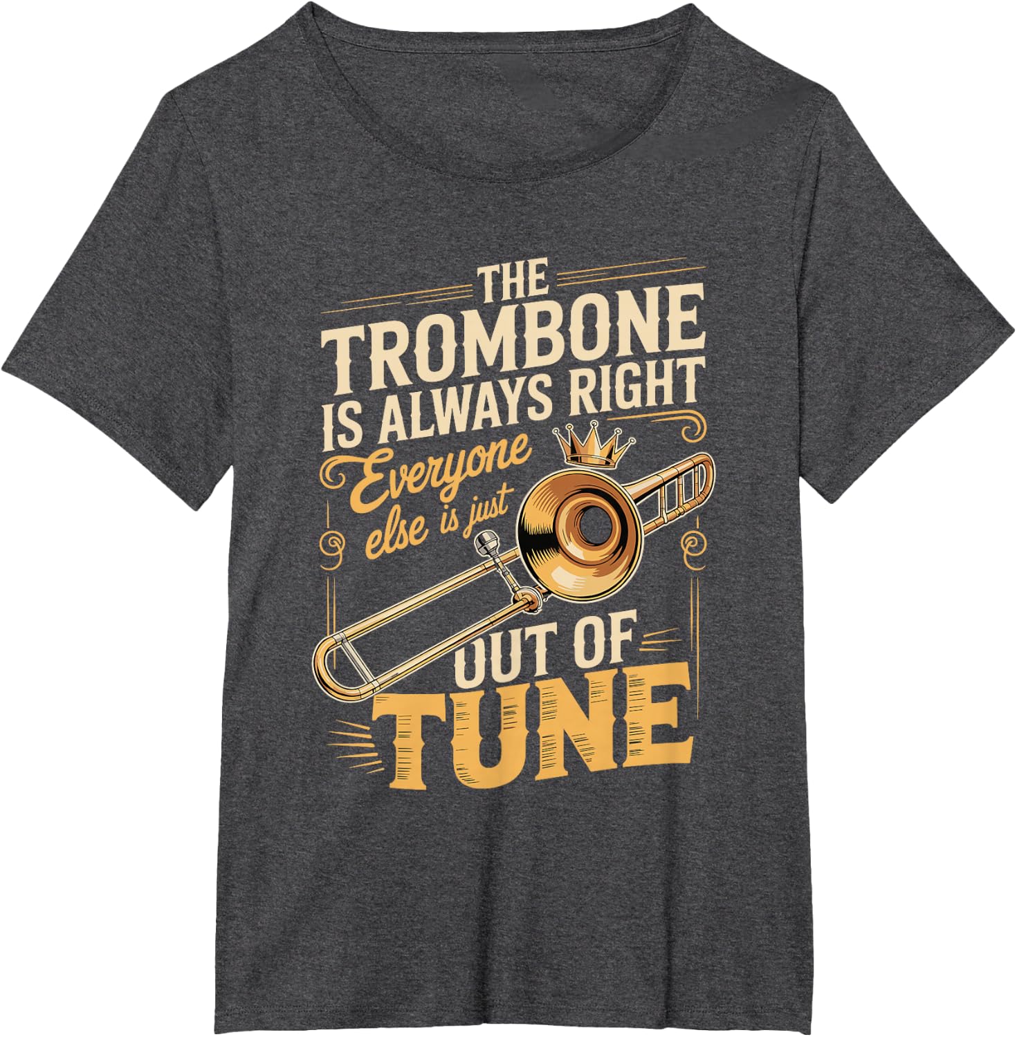 Trombone Always Right Out of Tune T-Shirt