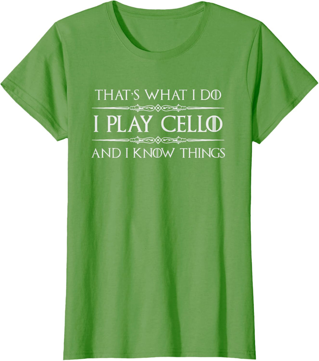 Cello Player | I Play Cello and I Know Things Funny Cellist T-Shirt
