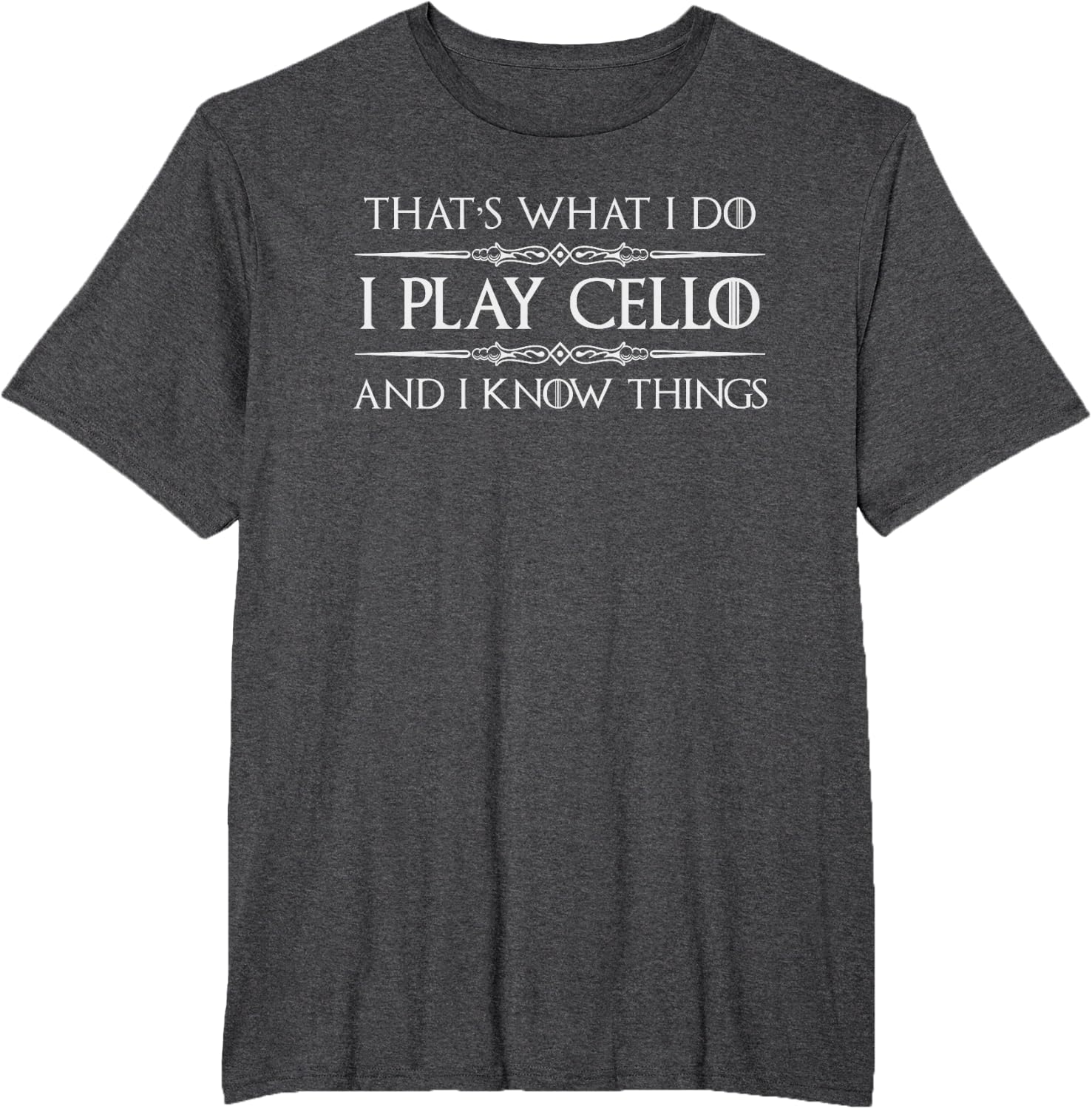 Cello Player | I Play Cello and I Know Things Funny Cellist T-Shirt