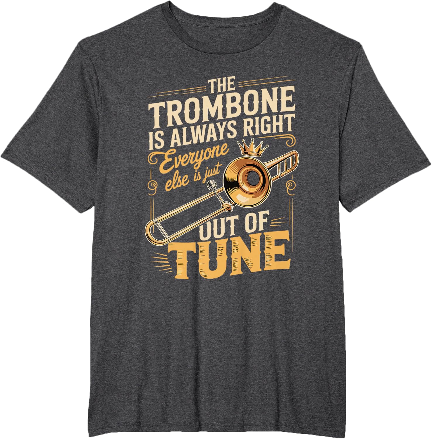 Trombone Always Right Out of Tune T-Shirt