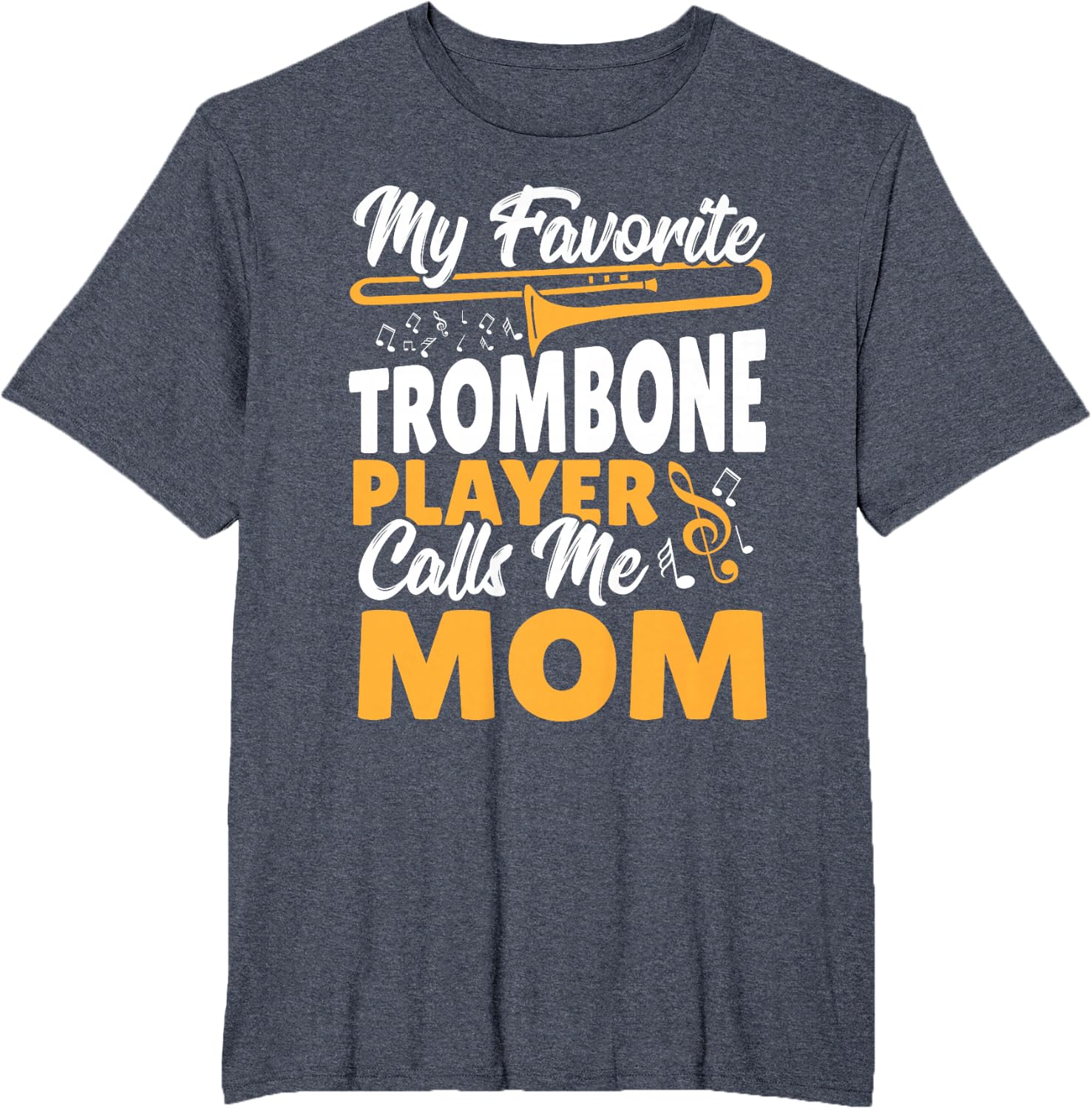 Trombone Brass Band My Favorite Trombone Player Calls Me Mom T-Shirt