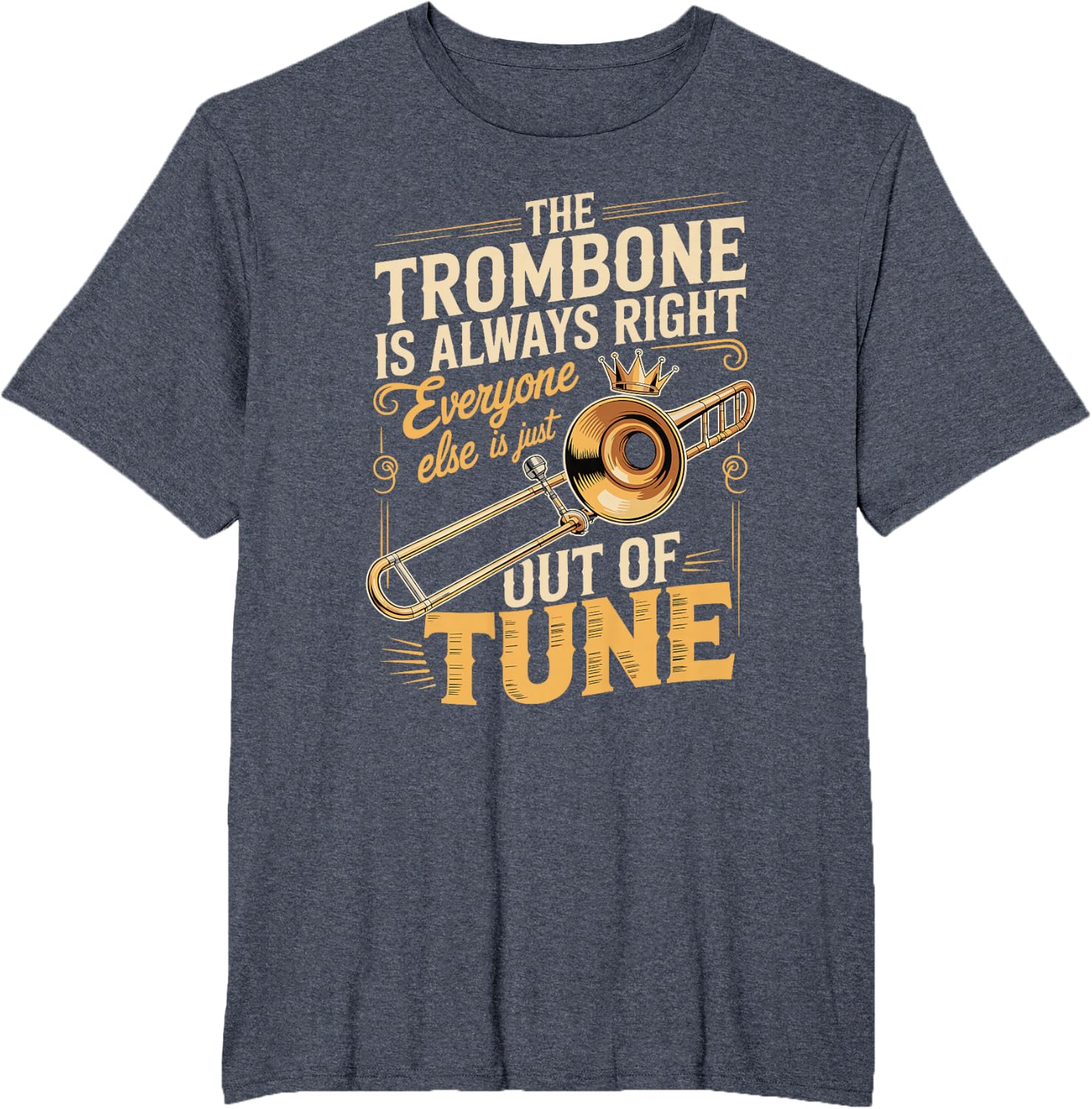 Trombone Always Right Out of Tune T-Shirt